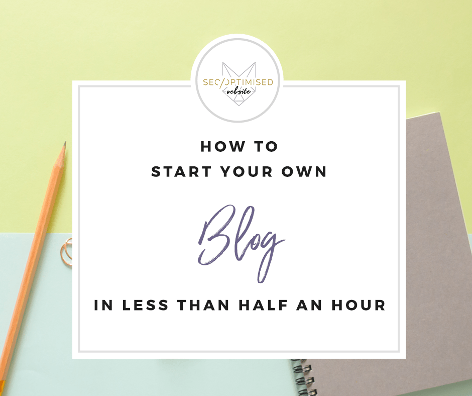 How to Start Your Own Blog in Less than Half an Hour